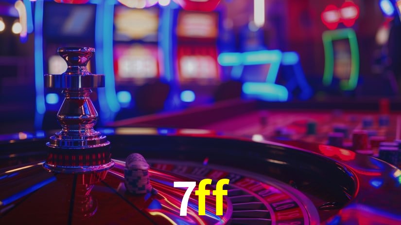 Explore as vantagens do 7ff: serviço profissional e confiabilidade